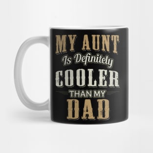 My Aunt Is Definitely Cooler Than My Dad Girl Boy Aunt Love Mug